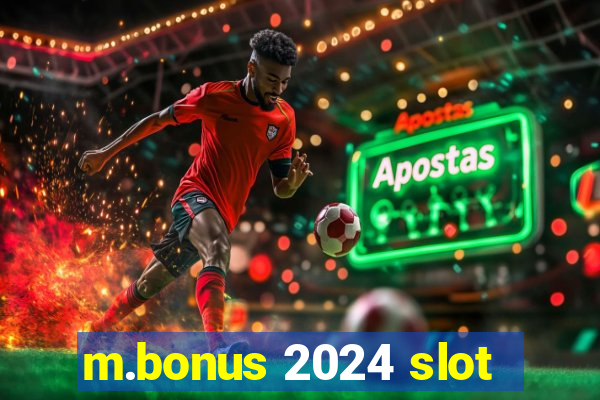 m.bonus 2024 slot