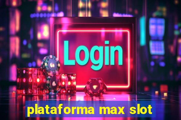 plataforma max slot