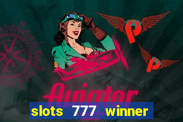 slots 777 winner paga mesmo