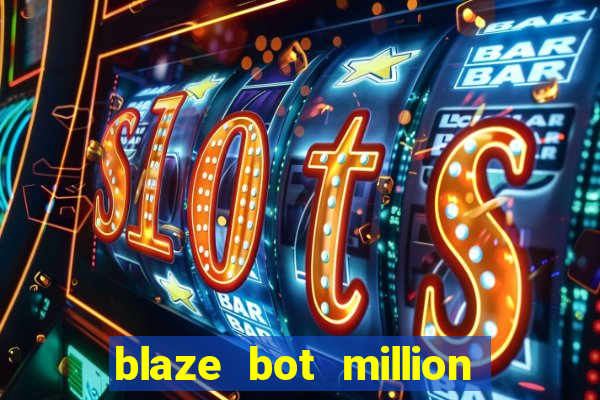 blaze bot million 2.0 crash