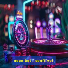 neon bet 茅 confi谩vel