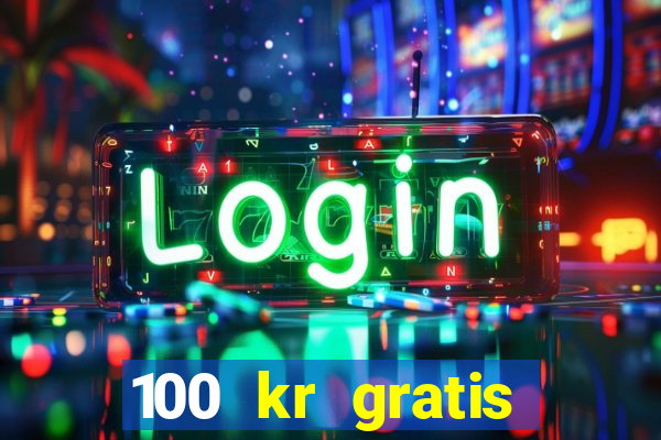 100 kr gratis casino 2016