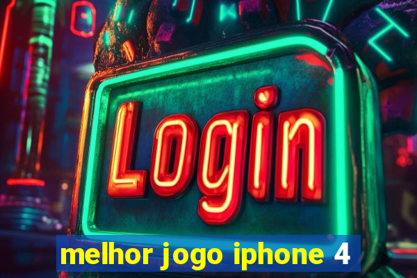 melhor jogo iphone 4