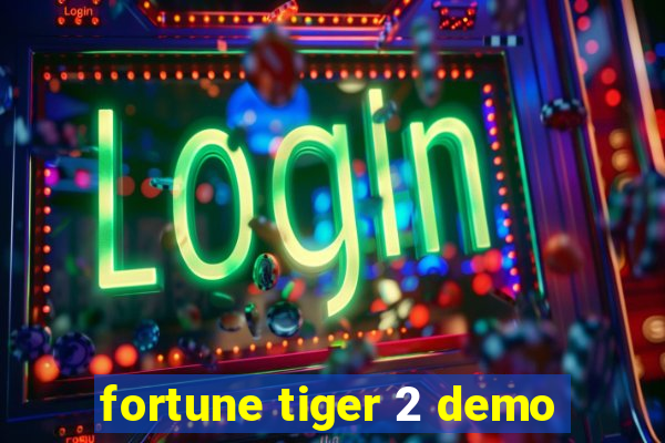 fortune tiger 2 demo