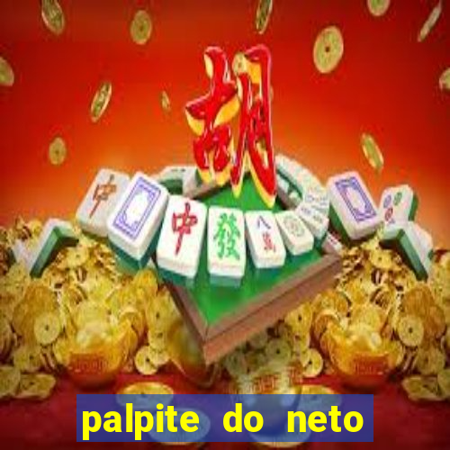 palpite do neto para hoje