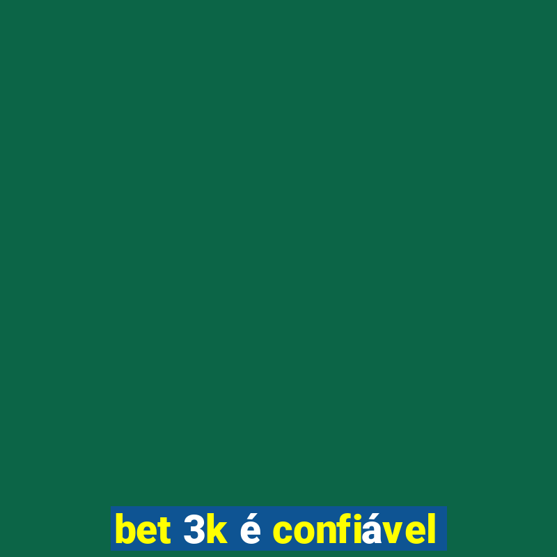 bet 3k é confiável