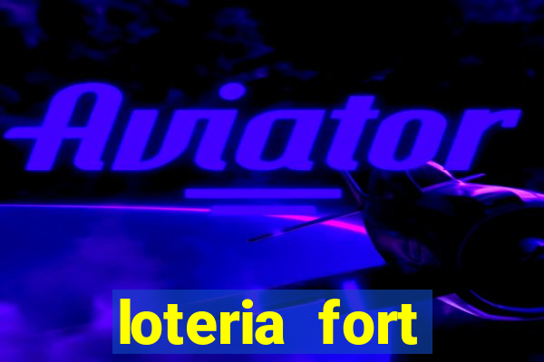 loteria fort resultado de hoje