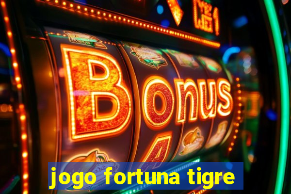 jogo fortuna tigre