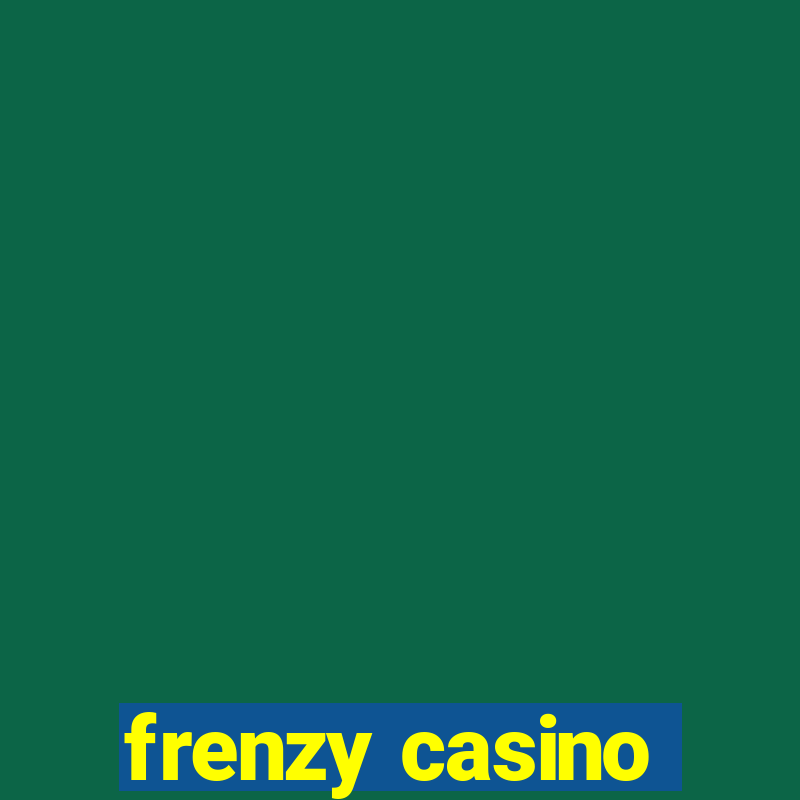 frenzy casino