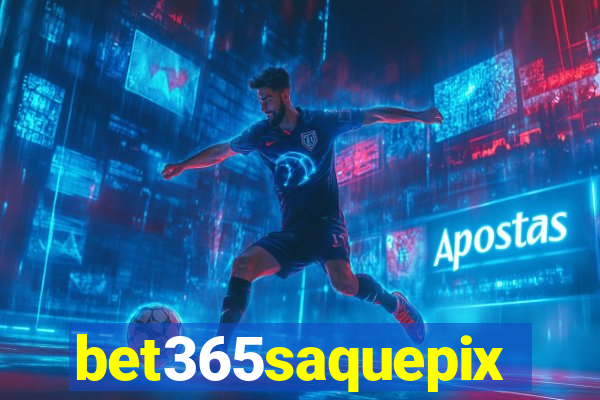 bet365saquepix