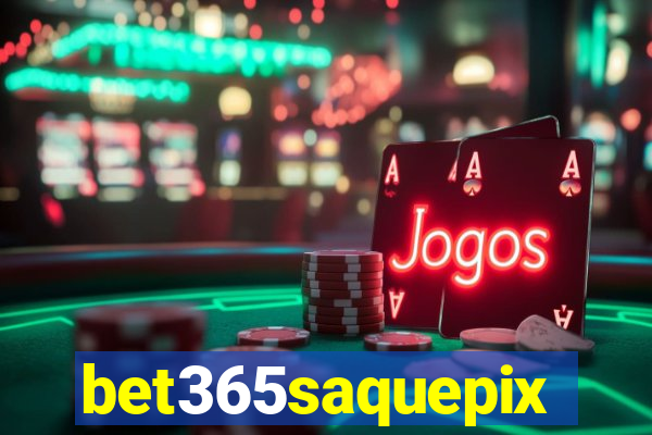 bet365saquepix