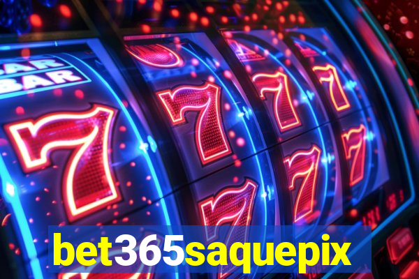 bet365saquepix