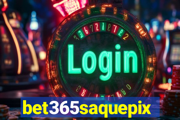 bet365saquepix