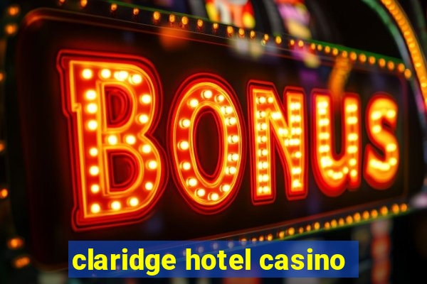 claridge hotel casino