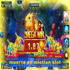 muerto en mictlan slot