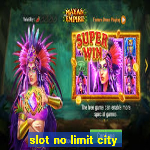 slot no limit city