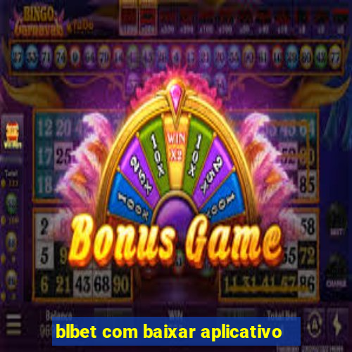 blbet com baixar aplicativo