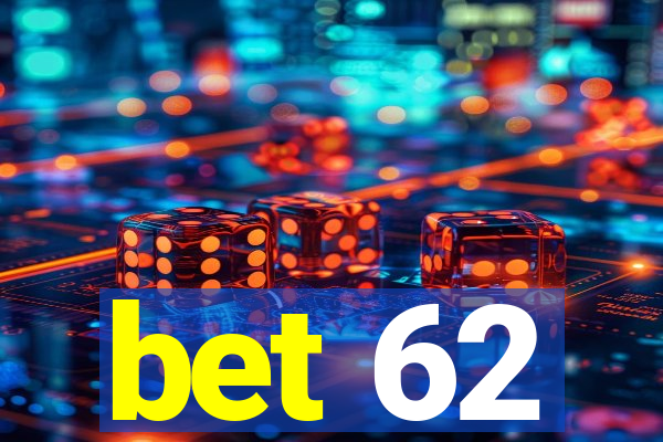 bet 62