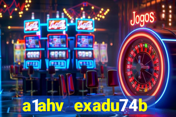 a1ahv exadu74b slots games