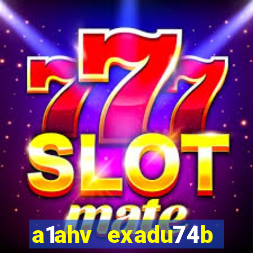 a1ahv exadu74b slots games