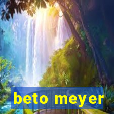 beto meyer