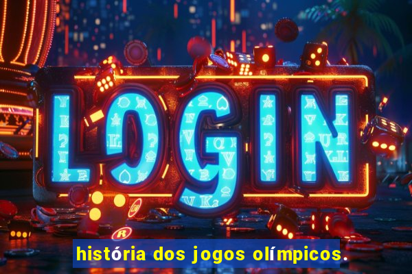 história dos jogos olímpicos.