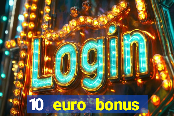 10 euro bonus einzahlung casino