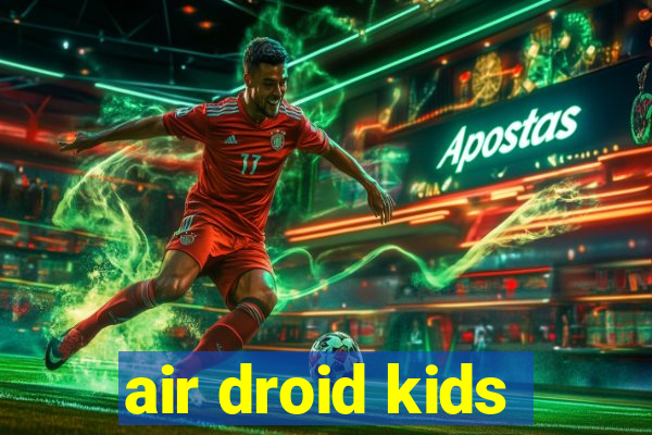 air droid kids