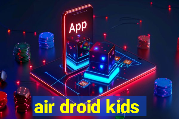 air droid kids