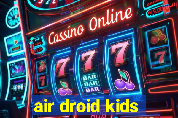 air droid kids