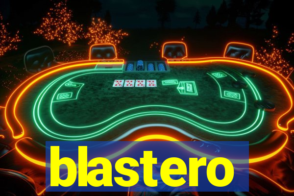 blastero