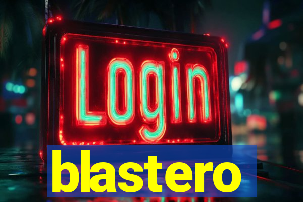 blastero