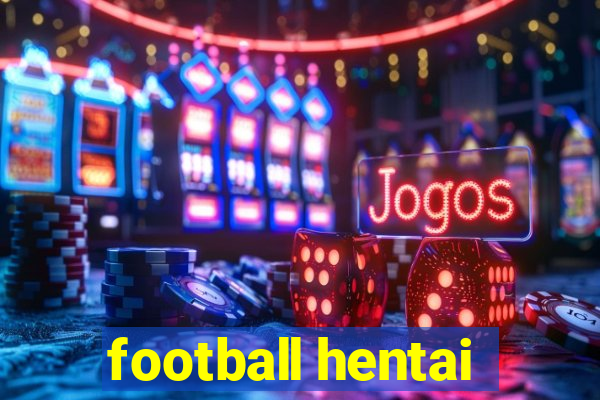 football hentai