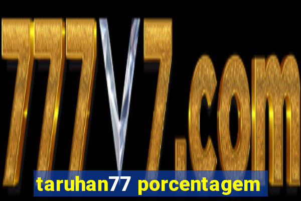 taruhan77 porcentagem