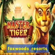 foxwoods resorts and casino