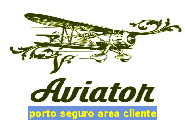 porto seguro area cliente