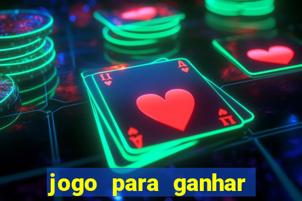 jogo para ganhar dinheiro bet