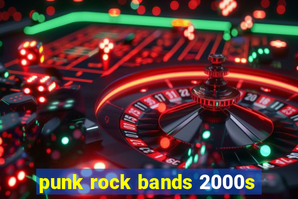 punk rock bands 2000s