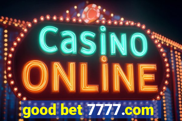 good bet 7777.com