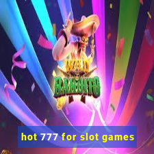 hot 777 for slot games