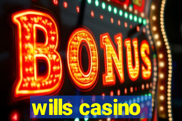 wills casino