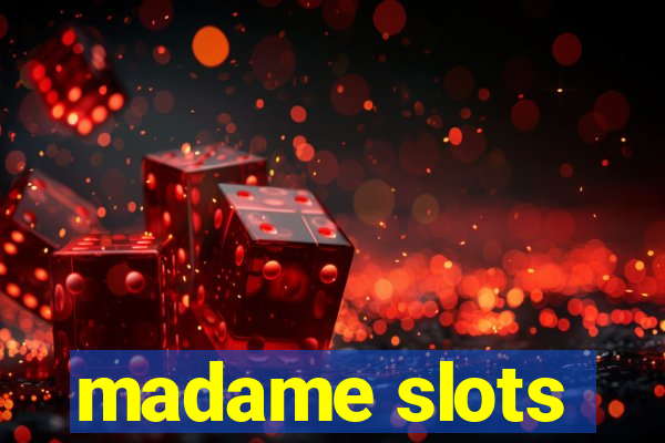 madame slots