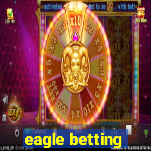 eagle betting