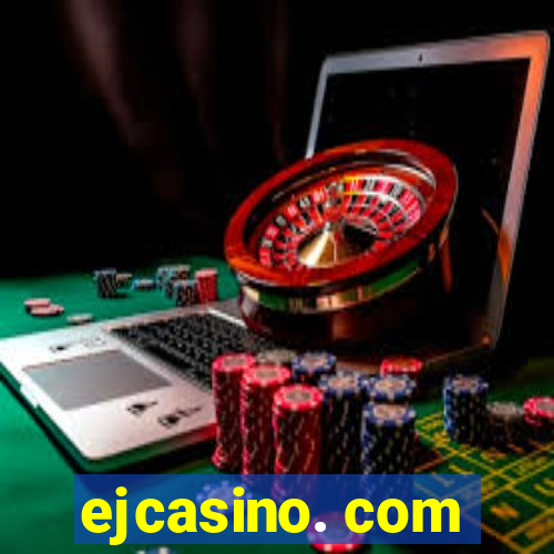 ejcasino. com