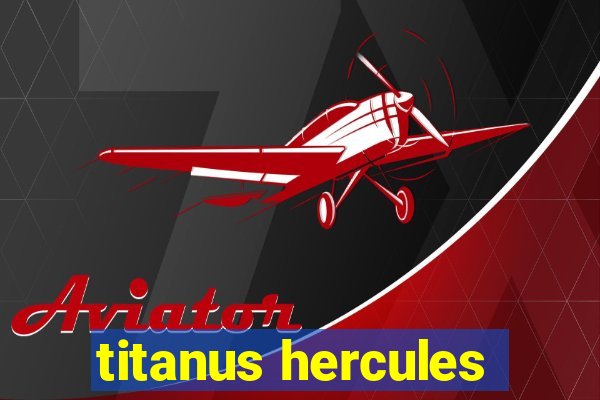 titanus hercules