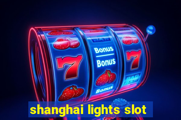 shanghai lights slot