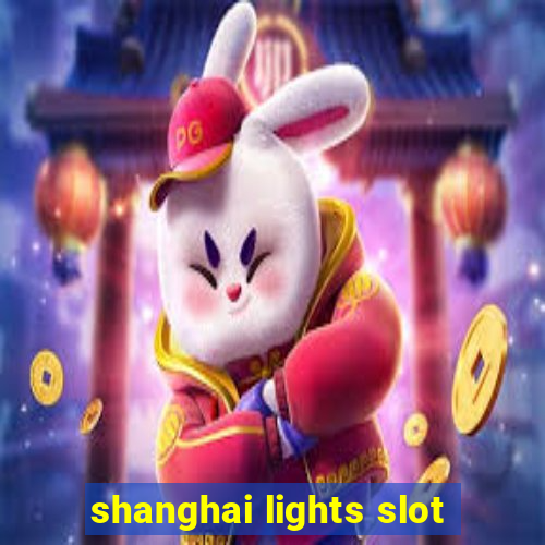 shanghai lights slot