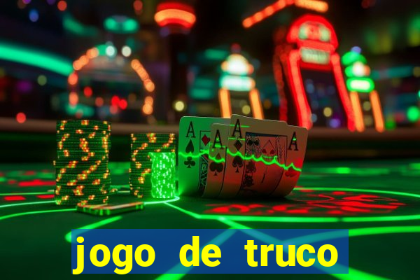 jogo de truco gr谩tis 360