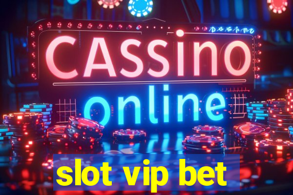 slot vip bet