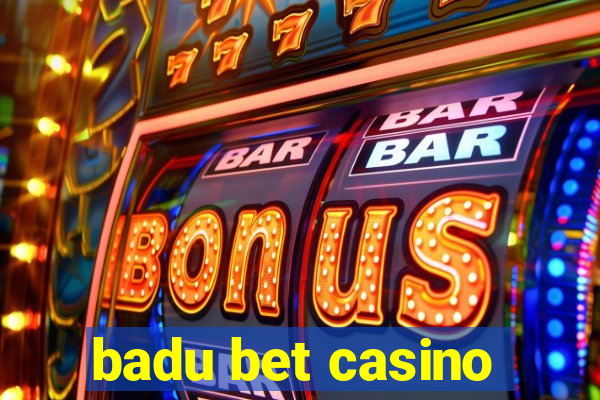 badu bet casino